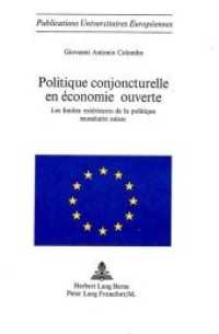 Politique conjoncturelle en économie ouverte : Les limites extérieures de la politique monétaire suisse (Europäische Hochschulschriften / European University Studies/Publications Universitaires Européenne .63) （Neuausg. 1973. 208 S.）