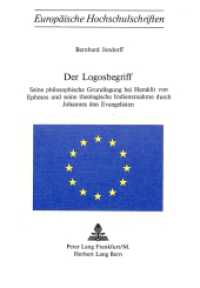 Der Logosbegriff (Europäische Hochschulschriften / European University Studies/Publications Universitaires Européenne .19) （1976. 106 S.）
