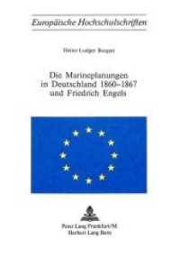 Die Marineplanungen in Deutschland 1860-1867 und Friedrich Engels (Europäische Hochschulschriften / European University Studies/Publications Universitaires Européenne .72) （Neuausg. 1977. 384 S.）