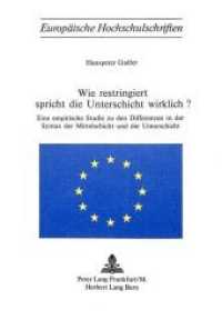 Wie restringiert spricht die Unterschicht wirklich? (Europ&auml;ische Hochschulschriften / European University Studies/Publications Universitaires Europ&eacute;enne .16) （Neuausg. 1976. 238 S.）