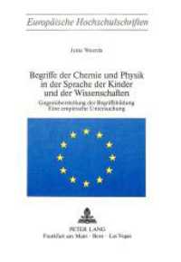 Begriffe der Chemie und Physik in der Sprache der Kinder und der Wissenschaften (Europ&auml;ische Hochschulschriften / European University Studies/Publications Universitaires Europ&eacute;enne .53) （1978. 420 S.）