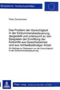 Das Problem der Gerechtigkeit in der Einkommensbesteuerung, dargestellt und untersucht an den Beispielen der Ermittlung (Europäische Hochschulschriften / European University Studies/Publications Universitaires Européenne .19) （Neuausg. 1978. 482 S.）