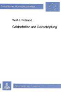 Gelddefinition und Geldsch&ouml;pfung (Europ&auml;ische Hochschulschriften / European University Studies/Publications Universitaires Europ&eacute;enne .44) （1983. 126 S.）