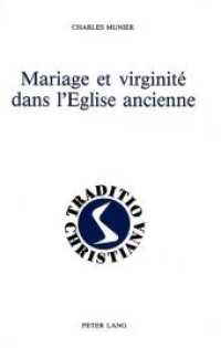 Mariage et virginité dans l'Eglise ancienne : (Ier - IIIe siècles) (Traditio Christiana .6) （Neuausg. 1987. LXXII, 333 S.）