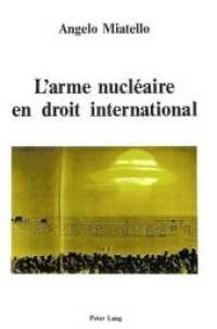 L'arme nucléaire en droit international （Neuausg. 1988. XXXVI, 722 S.）