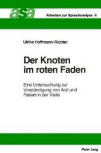 Der Knoten im roten Faden : Eine Untersuchung zur Verständigung von Arzt und Patient in der Visite (Arbeiten zur Sprachanalyse .4) （Neuausg. 1985. 258 S.）