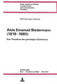 Alois Emanuel Biedermann (1819-1885) : Eine Theodicee des gottseligen Optimismus (Basler und Berner Studien zur historischen und systematischen Theologie .55) （Neuausg. 1986. 285 S.）
