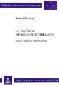 Le théâtre de Roland Dubillard : Essai d'analyse sémiologique (Europäische Hochschulschriften / European University Studies/Publications Universitaires Européenne .36) （Neuausg. 1990. 274 S.）
