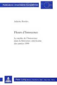 Fleurs d'Innocence : Le mythe de l'Innocence dans la littérature américaine des années 1890 (Europäische Hochschulschriften / European University Studies/Publications Universitaires Européenne .21) （Neuausg. 1990. 1010 S.）