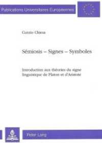 Sémiosis - Signes - Symboles : Introduction aux théories du signe linguistique de Platon et d'Aristote (Europäische Hochschulschriften / European University Studies/Publications Universitaires Européenne .34) （Neuausg. 1991. 376 S.）