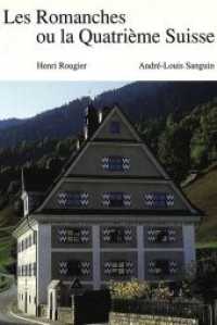 Les Romanches ou la Quatrième Suisse （Neuausg. 1992. 262 S.）