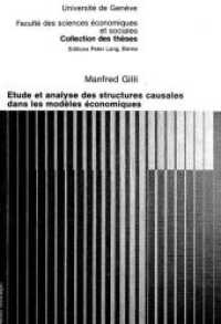 Etude et analyse des structures causales dans les modèles économiques (Collection des thèses de la Faculté des sciences économiques et sociales de l'Université de Genève .19) （Neuausg. 1979. 210 S.）