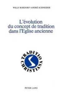 L'évolution du concept de tradition dans l'Eglise ancienne (Traditio Christiana .5) （Neuausg. 1982. XXXII, 208 S.）