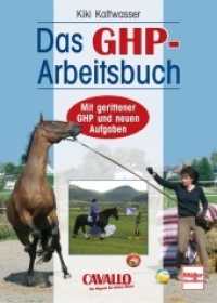 Das GHP-Arbeitsbuch : Mit gerittener GHP und neuen Aufgaben （Überarb. Neuaufl. 2008. 208 S. 1 SW-Fotos, 147 Farbfotos, 38 Zeic）