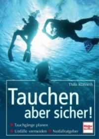 Tauchen - aber sicher! : Tauchgänge planen, Unfälle vermeiden, Notfallratgeber （2009. 320 S. 145 Farbfotos, 35 Zeichn. 240 mm）