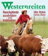 Westernreiten : Ranchpferde ausbilden und trainieren （2009. 176 S. 11 SW-Fotos, 238 Farbfotos, 15 Zeichn. 265 mm）