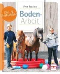 Bodenarbeit (Die Reitschule) （7. Aufl. 2023. 96 S. 85 Farbfotos. 210 mm）