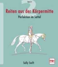 Reiten aus der Körpermitte. 2 Reiten aus der Körpermitte, Band 2; . : Perfektion im Sattel （4. Aufl. 2023. 256 S. 169 Farbfotos. 242 mm）