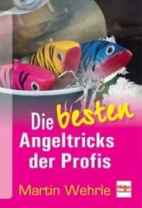 Die besten Angeltricks der Profis （2013. 144 S. 120 Farbfotos. 205 mm）