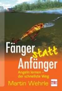 Fänger statt Anfänger : Angeln lernen - der schnellste Weg （2. Aufl. 2014. 144 S. 142 Farbfotos. 240 mm）