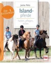 Islandpferde : halten, pflegen, reiten (Die Reitschule) （4. Aufl. 2024. 96 S. 94 Farbfotos. 210 mm）