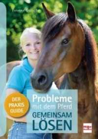 Probleme mit dem Pferd - gemeinsam lösen : Der Praxis-Guide （2018. 176 S. 150 Abb. 240 mm）