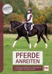Pferde anreiten : Erziehung, Gleichgewicht, Problemlösung, Verständnis, Vertrauen, Respekt （aktualis. u. erw. Ausg. 2019. 224 S. 81 Zeichn. 240 mm）