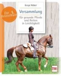 Versammlung für gesunde Pferde und Reiten in Leichtigkeit (Die Reitschule) （4. Aufl. 2021. 96 S. 80 Abb. 210 mm）