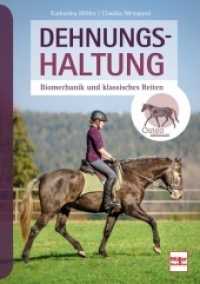Dehnungshaltung : Biomechanik und klassisches Reiten （3. Aufl. 2021. 160 S. 11 Zeichn. 240 mm）