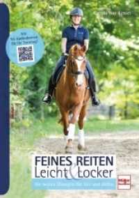 Feines Reiten Leicht & Locker : Die besten Übungen für Sitz und Hilfen （2. Aufl. 2022. 160 S. 200 Abb. 240 mm）