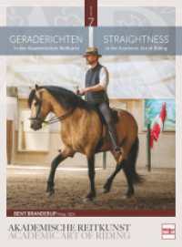 Geraderichten in der Akademischen Reitkunst : Straightness in the Academic Art of Riding (BAND 7) （2022. 224 S. 150 Abb. 305 mm）