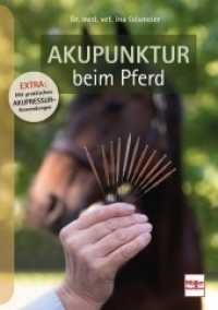 Akupunktur beim Pferd : Mit praktischen Akupressur-Anwendungen （2022. 160 S. 120 Abb. 240 mm）