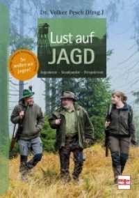 Lust auf Jagd : Argumente - Standpunkte - Perspektiven （2022. 208 S. 148 Abb. 240 mm）