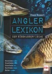 Angler-Lexikon der Süßwasserfische （2. Aufl. 2024. 144 S. 100 Abb. 205 mm）