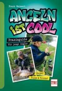 Angeln ist cool : Praxisguide für junge Angler （3. Aufl. 2025. 144 S. 120 Abb. 205 mm）