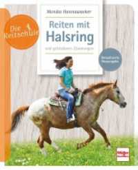 Reiten mit Halsring und gebisslosen Zäumungen (Die Reitschule) （2023. 96 S. 100 Abb. 210 mm）