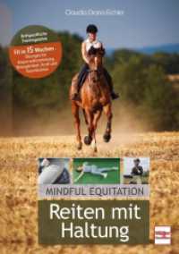 Reiten mit Haltung : Mindful Equitation - Reitspezifische Trainingslehre - Fit in 15 Wochen - Übungen für Körperwahrnehmung, Beweglichkeit, Kraft und Koordination （2024. 256 S. 312 Abb. 240 mm）