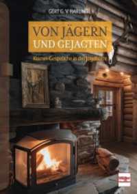 Von Jägern und Gejagten : Kamin-Gespräche in der Jagdhütte （2024. 176 S. 80 Abb. 205 mm）