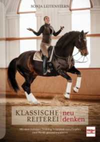 Klassische Reiterei neu denken : Mit dem richtigen Training Potenziale ausschöpfen und Pferde gesund trainieren （2024. 176 S. 180 Abb. 240 mm）