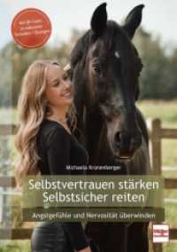 Selbstvertrauen stärken - Selbstsicher reiten : Angstgefühle und Nervosität überwinden （2024. 192 S. 120 Abb. 240 mm）