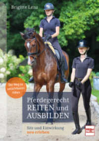 Pferdegerecht reiten und ausbilden : Sitz und Einwirkung neu erleben （2025. 240 S. 150 Farbfotos. 240 mm）