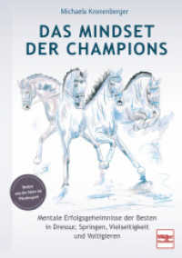 Das Mindset der Champions : Mentale Erfolgsgeheimnisse der Besten in Dressur, Springen, Vielseitigkeit, Voltigieren （2025. 160 S. 100 Abb. 240 mm）