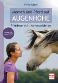 Mensch und Pferd auf Augenhöhe : Pferdegerecht kommunizieren （2025. 208 S. 250 Abb. 240 mm）