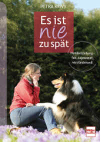 Es ist nie zu spät : Hundeerziehung - fair, zugewandt, verständnisvoll （2025. 176 S. 200 Abb. 240 mm）