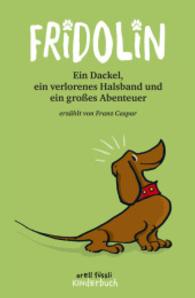 Fridolin : Ein Dackel, ein verlorenes Halsband und ein großes Abenteuer （2. Aufl. 2015. 160 S. m. Illustr. v. Hans P. Schaad. 210 mm）