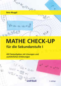 Mathe Check-up f&uuml;r die Sekundarstufe I : 420 Testaufgaben mit L&ouml;sungen und ausf&uuml;hrlichen Erkl&auml;rungen （5. Aufl. 2016. 232 S. 24 cm）