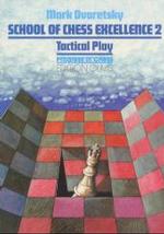 School of Chess Excellence 2 : Tactical Play