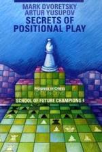 Secrets of Positional Play : School of Future Champions -- Volume 4