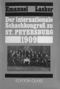 Der internationale Schachkongress zu St. Petersburg 1909 : Einf. v. Isaak Linder (Tschaturanga 82) （Nachdr. d. Ausg. Berlin 1909. 2009. XXXIII, 199 S. zahlr. Diagr. 23 cm）