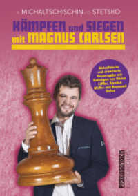 Kämpfen und Siegen mit Magnus Carlsen : Erweiterte Neuausgabe mit Beiträgen von Stefan Löffler, Karsten Müller und Raymund Stolze (Praxis Schach) （erweiterte Neuausgabe. 2022. 392 S. mit zahlreichen Diagrammen. 24 cm）
